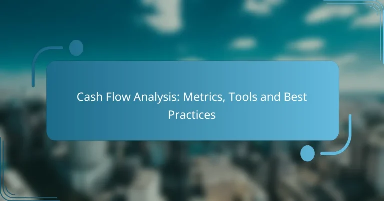 Cash Flow Analysis: Metrics, Tools and Best Practices