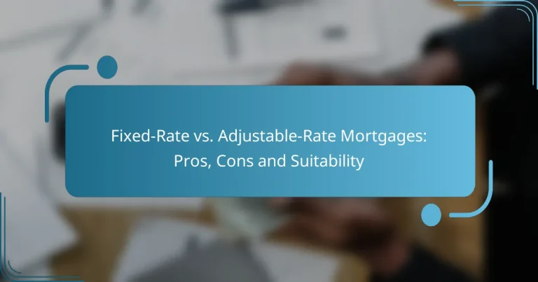 Fixed-Rate vs. Adjustable-Rate Mortgages: Pros, Cons and Suitability