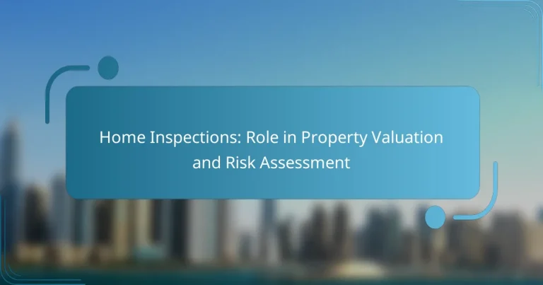 Home Inspections: Role in Property Valuation and Risk Assessment