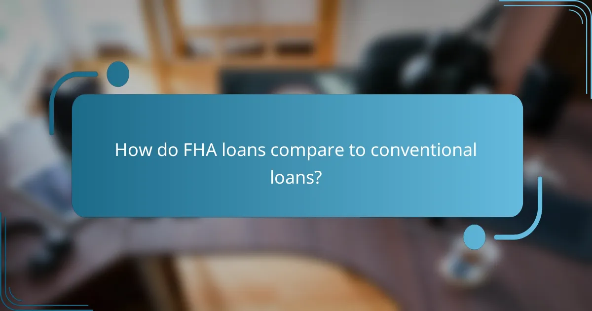 How do FHA loans compare to conventional loans?