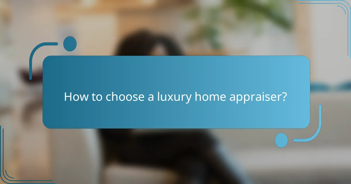 How to choose a luxury home appraiser?