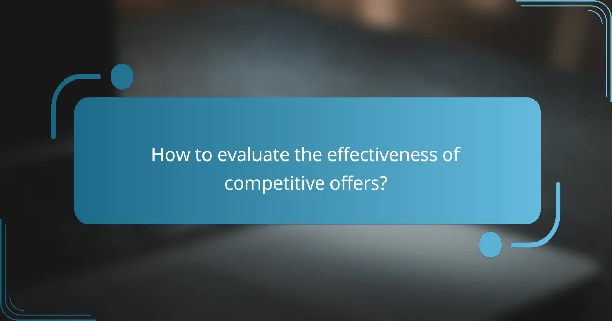How to evaluate the effectiveness of competitive offers?