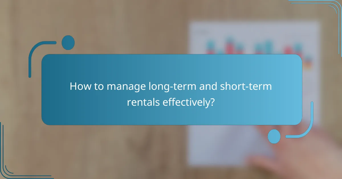 How to manage long-term and short-term rentals effectively?