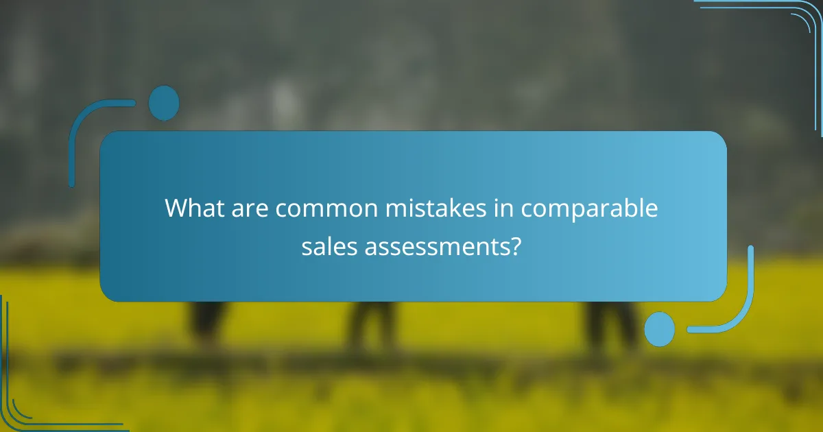 What are common mistakes in comparable sales assessments?