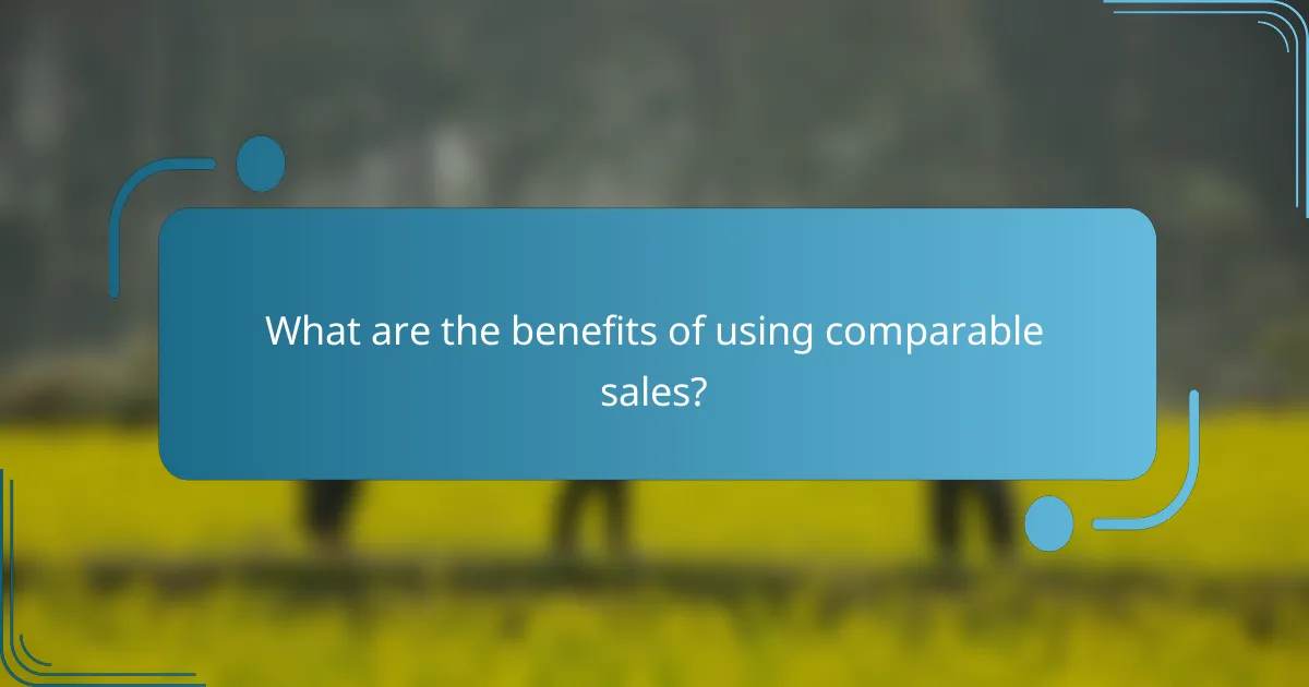 What are the benefits of using comparable sales?
