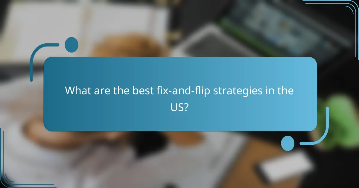 What are the best fix-and-flip strategies in the US?