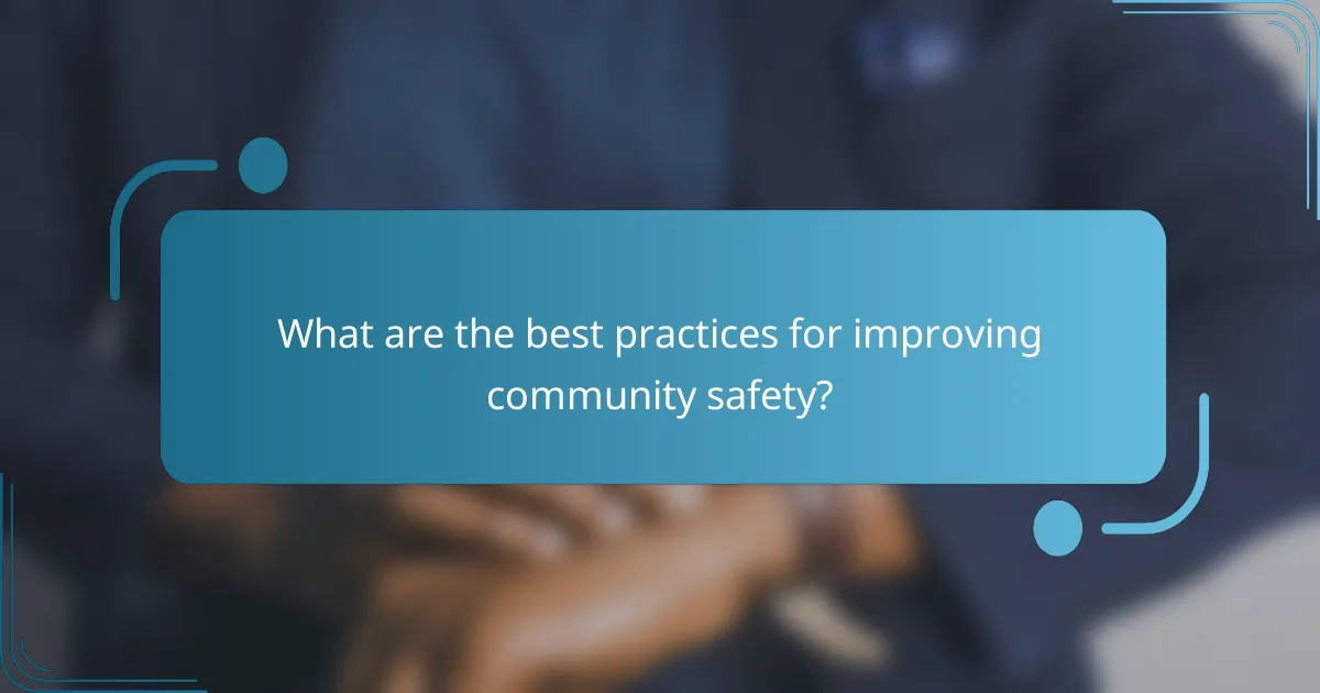 What are the best practices for improving community safety?