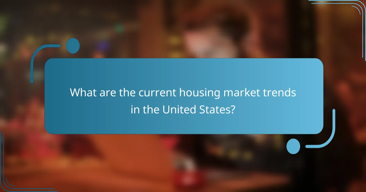 What are the current housing market trends in the United States?