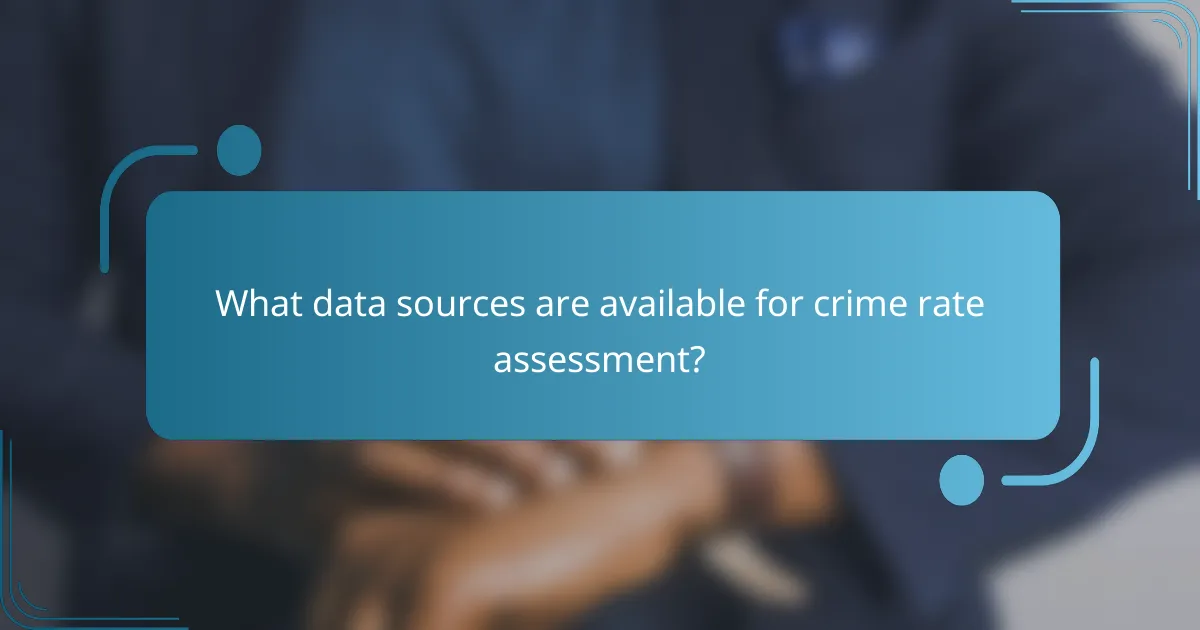 What data sources are available for crime rate assessment?