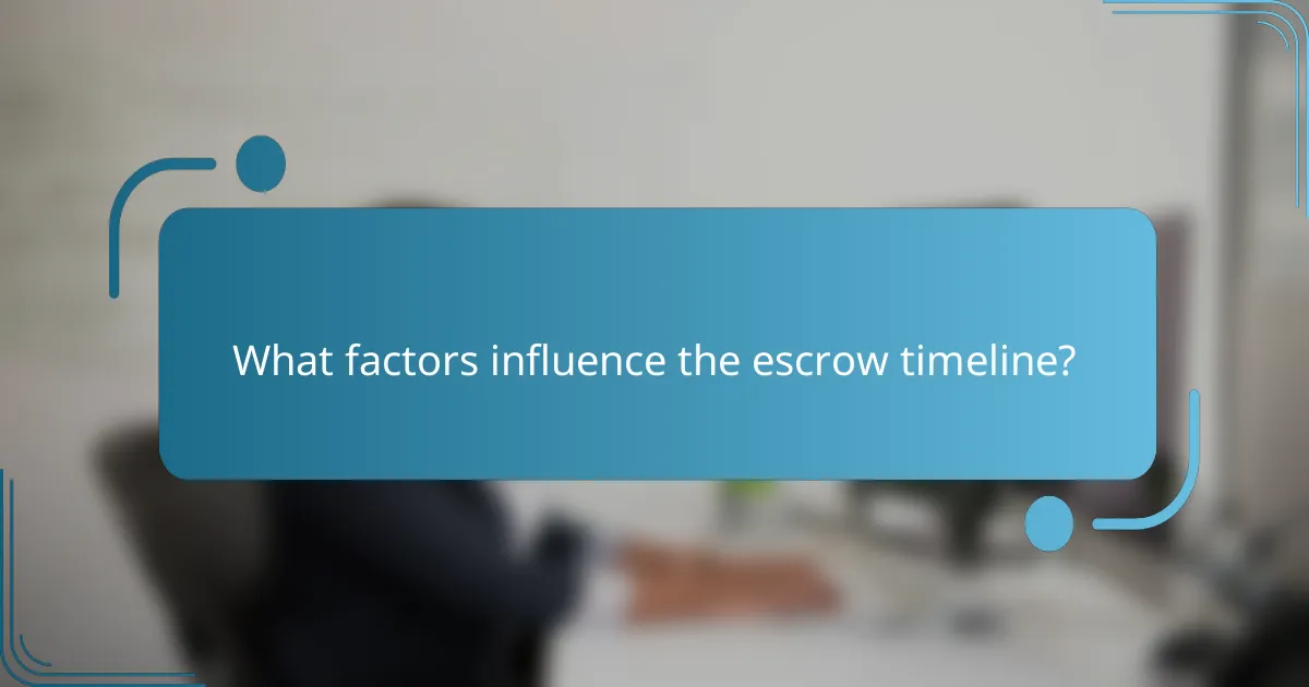 What factors influence the escrow timeline?