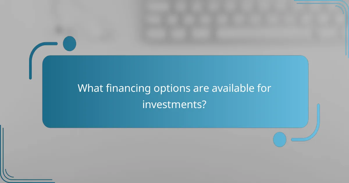What financing options are available for investments?
