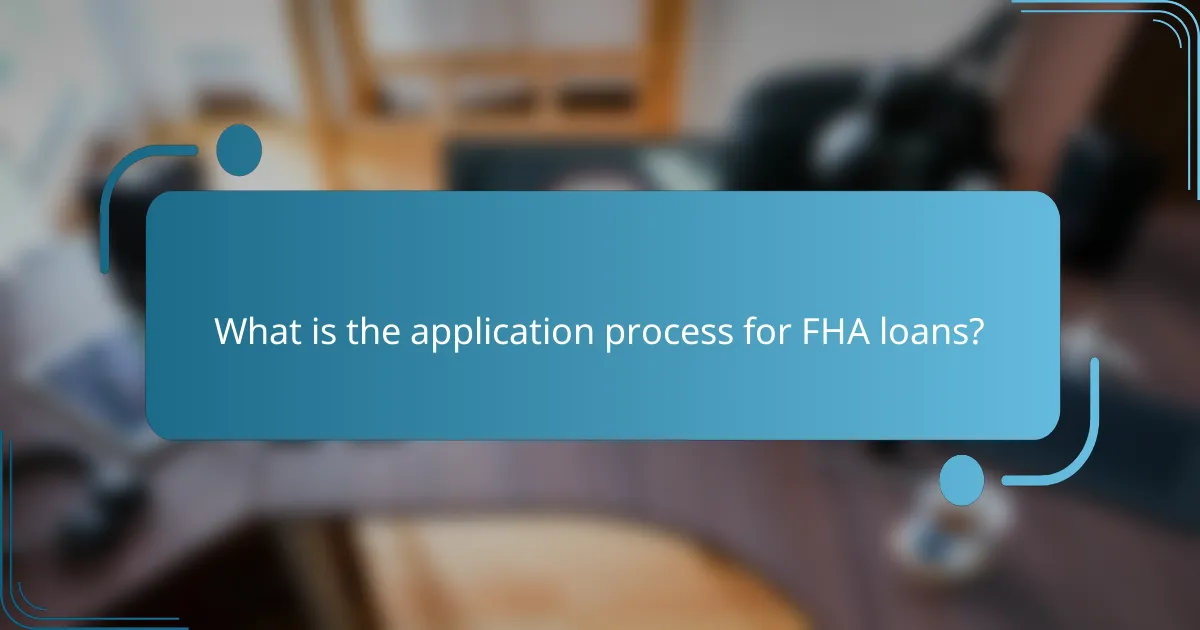 What is the application process for FHA loans?