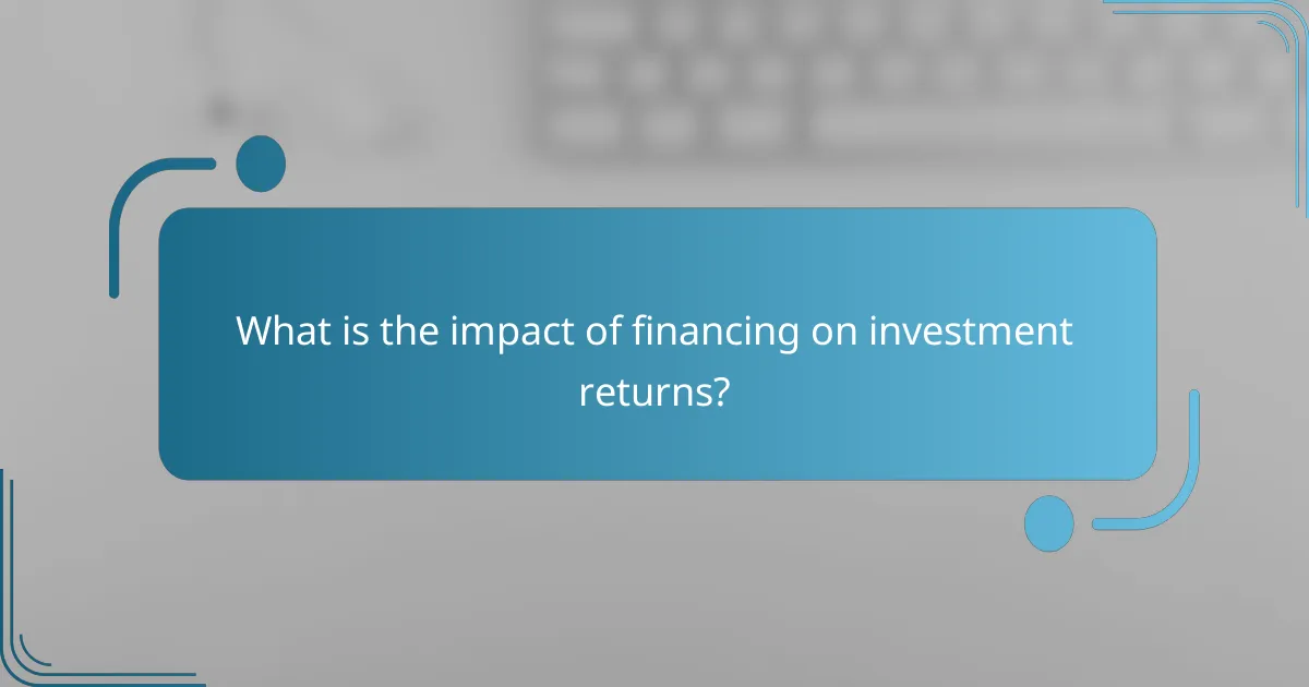 What is the impact of financing on investment returns?