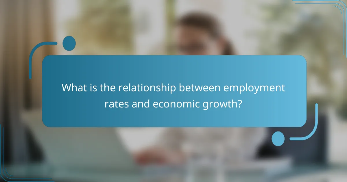 What is the relationship between employment rates and economic growth?