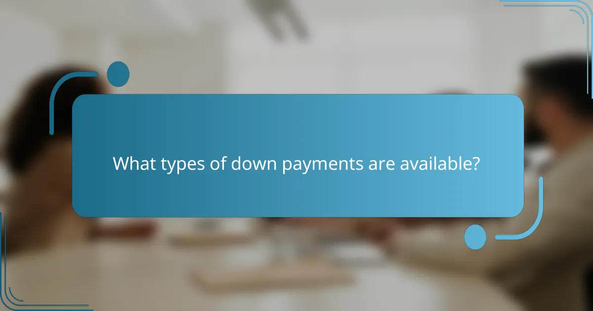 What types of down payments are available?