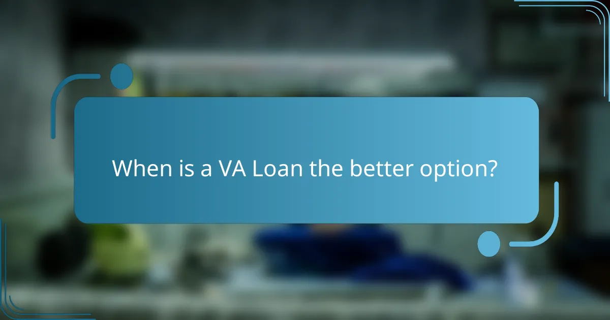 When is a VA Loan the better option?