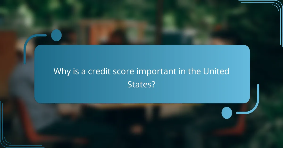 Why is a credit score important in the United States?